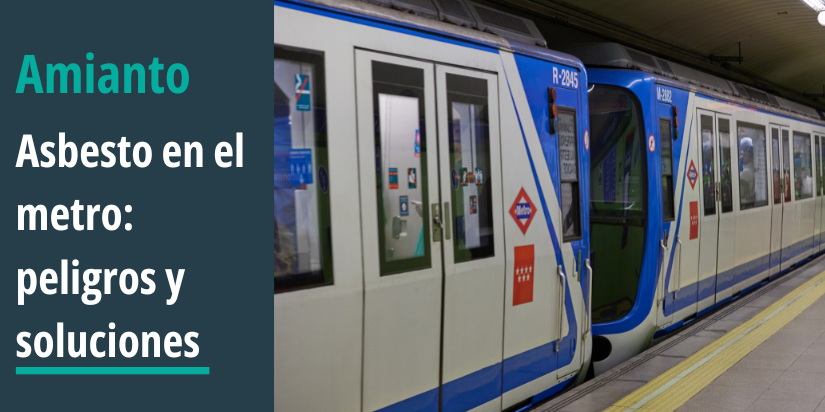 Imagen con texto "Amianto en Metro: peligros y soluciones" y una foto de un tren del metro de Madrid.